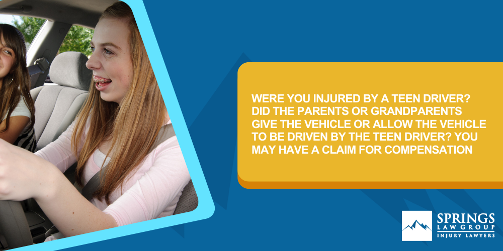Were You Injured by a Teen Driver? Did the Parents or Grandparents Give the Vehicle or Allow the Vehicle to be Driven by the Teen Driver? You May Have a Claim for Compensation
