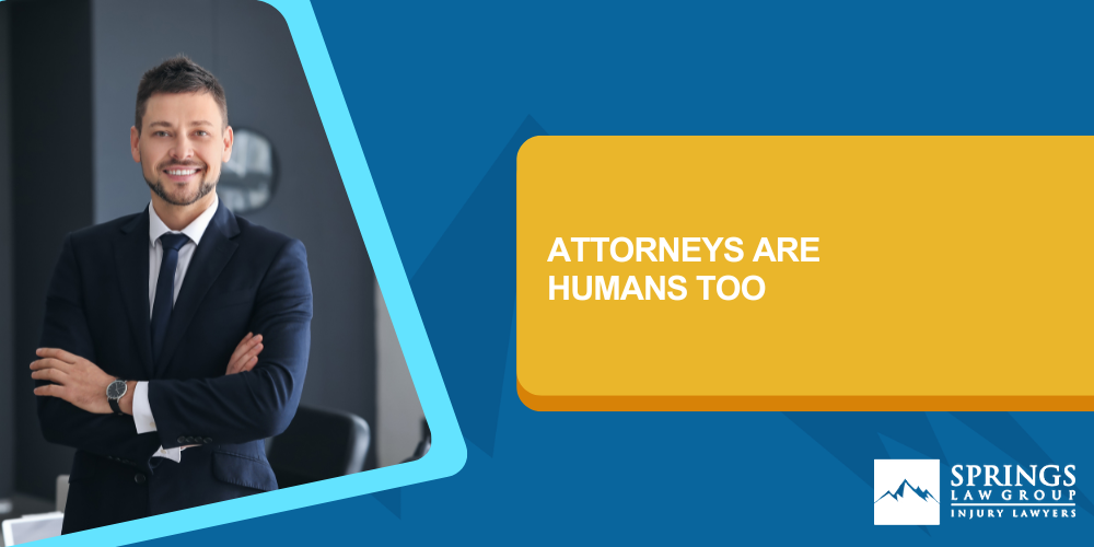 Attorneys Are
Humans Too