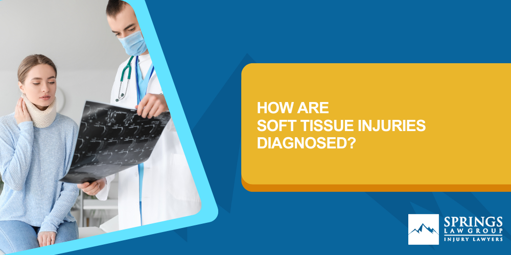Qualified Analysis Of Symptoms; MRI (Magnetic Resonance Imaging); X-Ray (Radiography); CAT (Computerized Axial Tomography) Or CT (Computed Tomography) Scan; Conclusion; How Are Soft Tissue Injuries Diagnosed