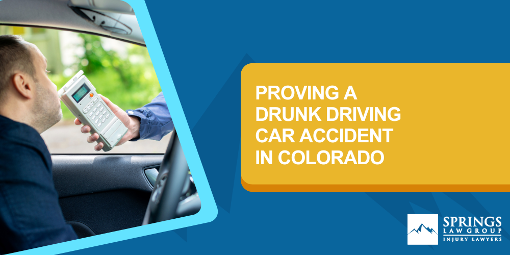 Proving A Drunk Driving Car Accident In Colorado