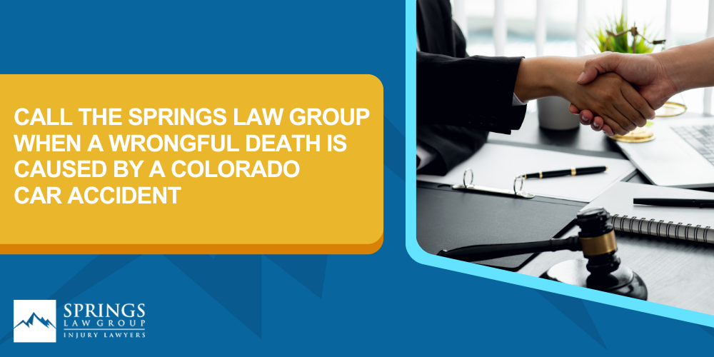 Who Can Bring A Wrongful Death Claim In Colorado; Proving Liability In A Colorado Car Accident Resulting In A Wrongful Death; Connecting The Liability With The Wrongful Death; Call The Springs Law Group When A Wrongful Death Is Caused By A Colorado Car Accident