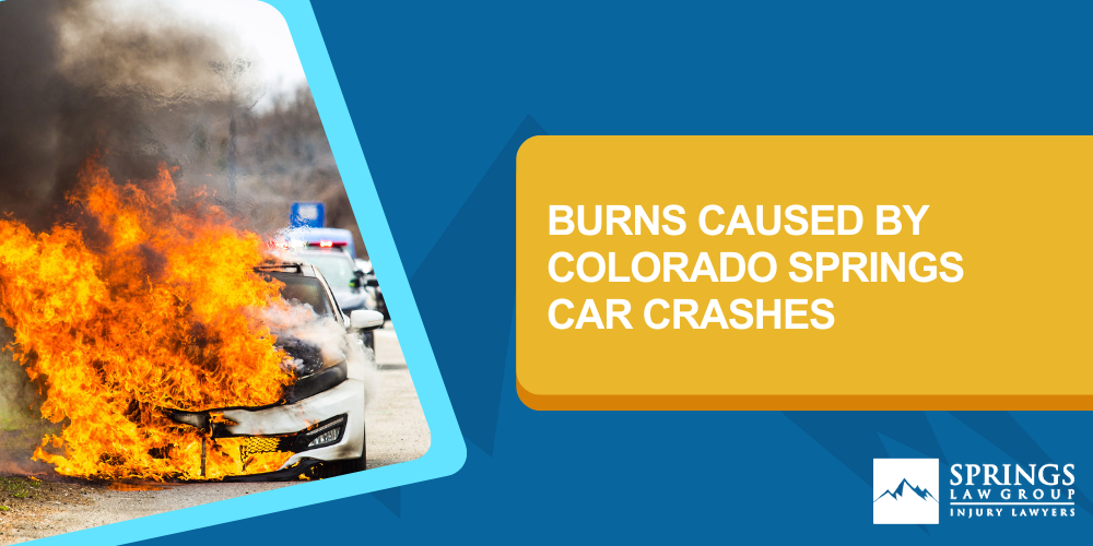 Types Of Burn Injuries In Colorado Springs Car Crashes; Damages For Burn Injuries In Colorado; Victims Of Colorado Springs Car Crashes Who Suffered Severe Burns Should Call Our Law Firm;