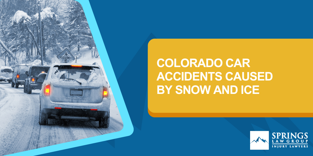 Who Is Liable For A Colorado Car Accident Caused By Snow And Ice_ Some Helpful Colorado Laws For Victims To Use To Win Their Claims; Winter Colorado Car Accidents Caused By Snow And Ice May Allow A Victim To Recover Compensation For His Or Her Injuries; Colorado Car Accidents Caused By Snow And Ice