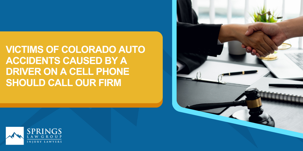 I Was Injured When The Other Driver Was Violating Colorado’s Cell Phone Law_ What Are My Rights; Victims Of Colorado Auto Accidents Caused By A Driver On A Cell Phone Should Call Our Firm