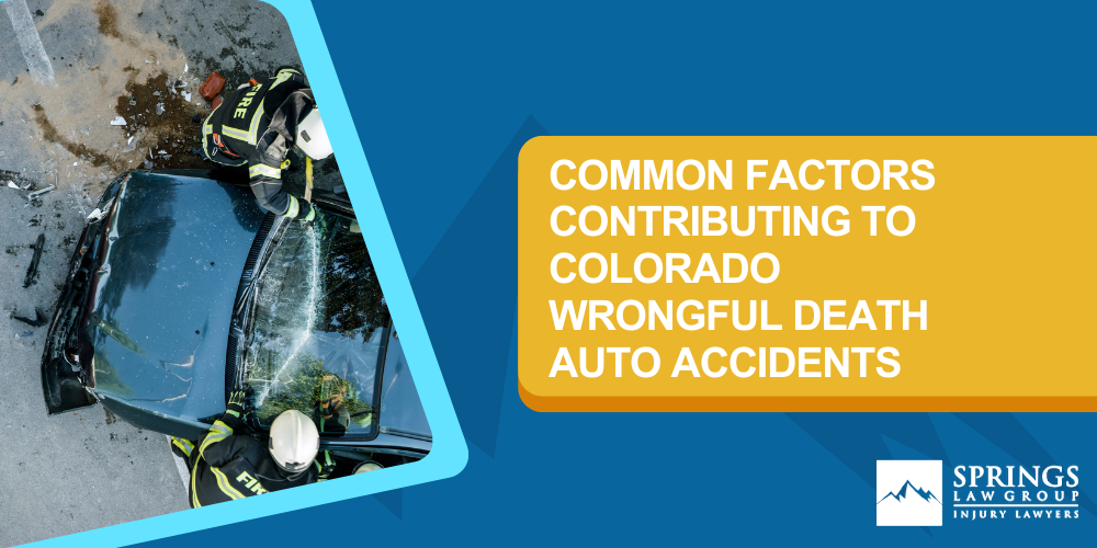 Drunk Driving_Drugged Driving; Interstate Collisions_High-Speed Collisions; large commercial trucking accidents; rollover accidents; Colorado Auto Accidents Causing The Wrongful Death Of A Victim May Be Compensated; Common Factors Contributing To Colorado Wrongful Death Auto Accidents; Colorado Wrongful Death Auto Accident Lawyer