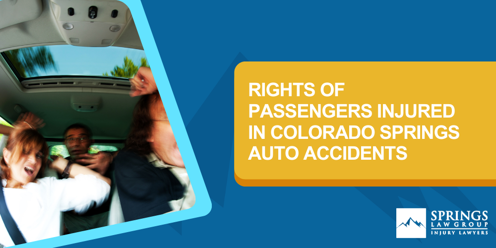 Rights of Family Member Passengers; When Can a Passenger be Liable for a Colorado Springs Auto Accident; Passengers Involved in Colorado Springs Auto Accidents May be Entitled to Compensation; Rights Of Passengers Injured In Colorado Springs Auto Accidents
