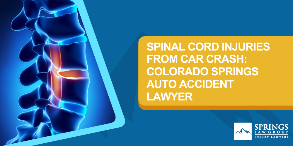 Understanding The Spinal Cord What Is It And What Happens When It Is Damaged; Victims Of Colorado Springs Auto Accidents With Spinal Cord Injuries Need To Call Springs Law Group; Spinal Cord Injuries From Car Crash_ Colorado Springs Auto Accident Lawyer