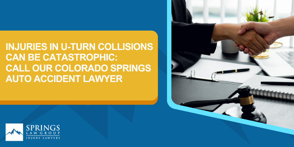 Violations Of The Law Causing Colorado Car Accidents From Improper U-Turns; Injuries In U-Turn Collisions Can Be Catastrophic_ Call Our Colorado Springs Auto Accident Lawyer