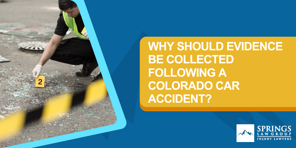 Why Should Evidence Be Collected Following A Colorado Car Accident