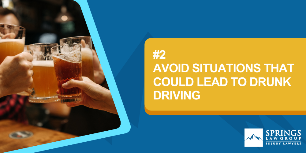 #1 Stay Sober; #2 Avoid Situations That Could Lead To Drunk Driving