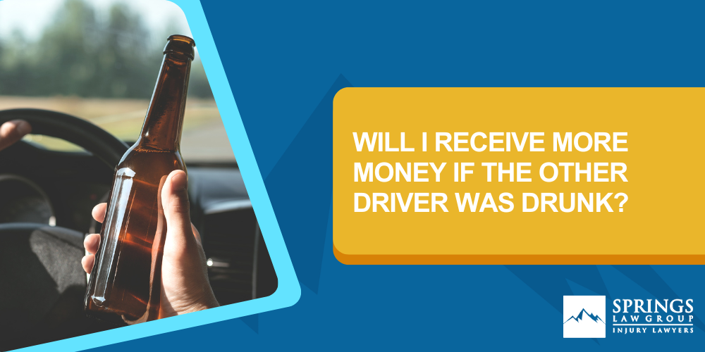 Will I Receive More Money if the Other Driver Was Drunk?