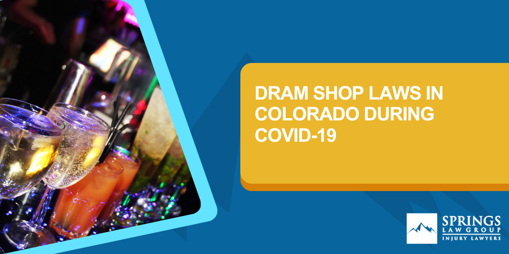 What Are Colorado’s Dram Shop Laws; Implication Of Dram Shop Laws During COVID-19; Contact An Experienced Drunk Driver Car Accident Attorney Today;