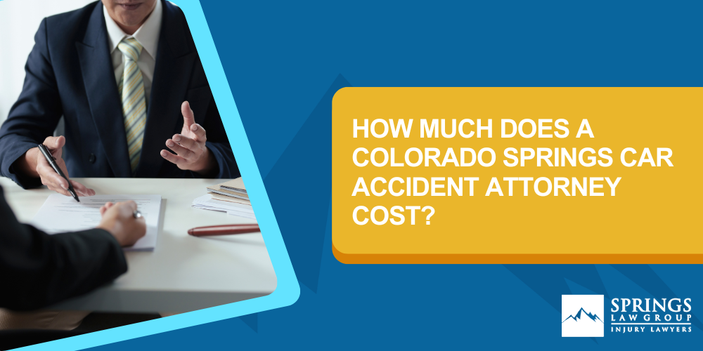 We Offer Free Consultations; No Upfront Fees; No Out-Of-Pocket Expenses; Contact Our Colorado Springs Car Accident Attorney For More Information About Our Legal Fees; How Much Does A Colorado Springs Car Accident Attorney Cost