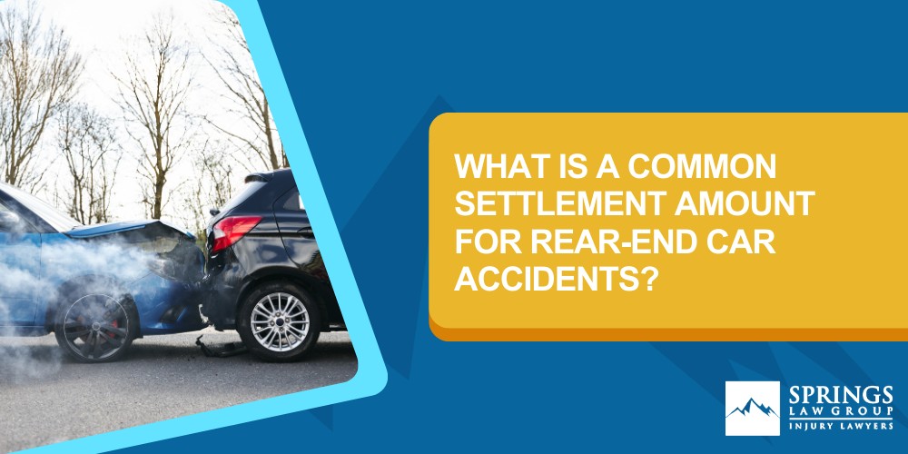 What Causes Rear-End Accidents; Determining Fault In A Rear-End Car Accident; What Is A Common Settlement Amount For Rear-End Car Accidents; How Can a Car Accident Attorney Help You After a Rear-End Accident; Contact Springs Law Group Today;