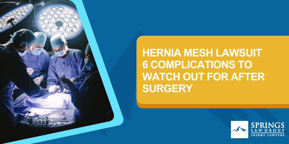 Background On Hernia Mesh Lawsuits; Types Of Hernia Mesh Implants; Common Complications Of Hernia Mesh Surgery; Looking To File A Hernia Mesh Lawsuit_ Call Springs Law Group; Hernia Mesh Lawsuit — 6 Complications To Watch Out For After Surgery