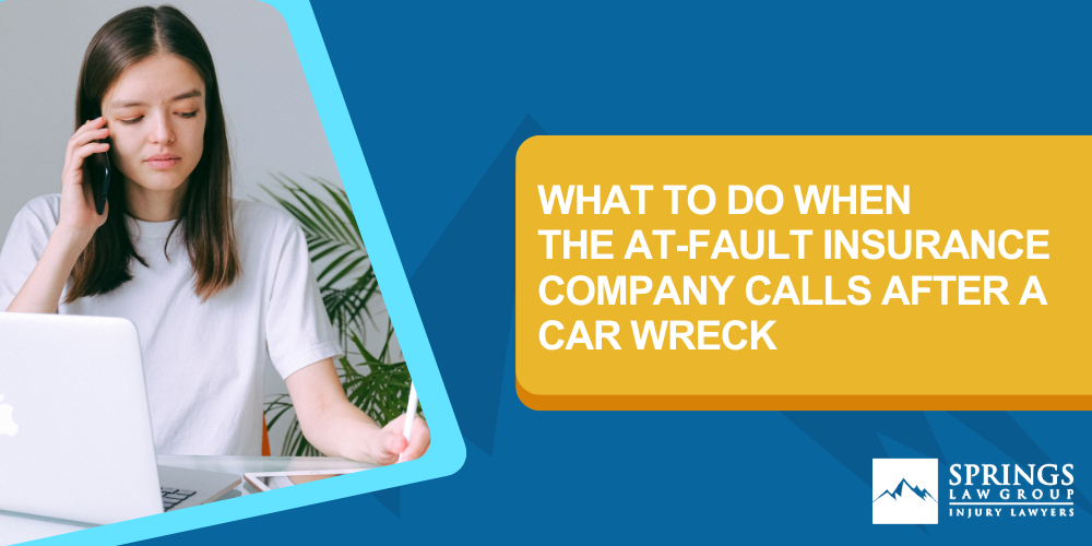 What to Do When the At-Fault Insurance Company Calls After a Car Wreck