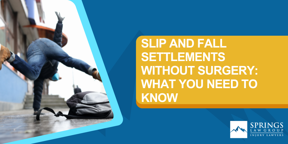 Understanding Slip and Fall Accidents; The Role Of Surgery In Slip And Fall Injury Cases; Pursuing Slip And Fall Settlements Without Surgery; Factors Influencing Slip And Fall Settlements; Working With An Experienced Slip And Fall Attorney; Slip And Fall Settlements Without Surgery_ What You Need To Know