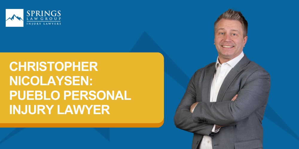Meet Our Pueblo Personal Injury Lawyers; Christopher Nicolaysen_ Pueblo Personal Injury Lawyer
