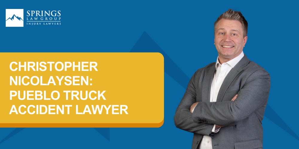 Meet Our Experienced Truck Accident Lawyers; Christopher Nicolaysen_ Pueblo Truck Accident Lawyer 