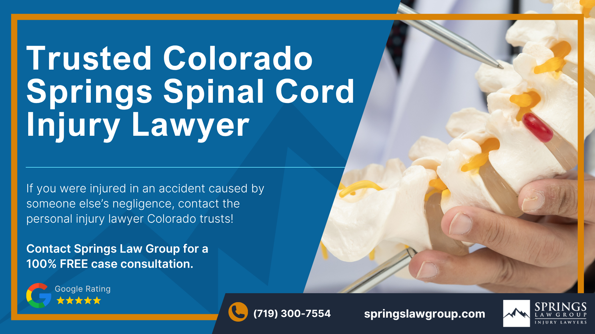 What Is a Spinal Cord Injury Claim; When Someone Else’s Negligence Causes a Spinal Cord Injury; Common Causes of Spinal Cord Injuries; Common Symptoms and Types of Spinal Cord Injuries; Complete and Incomplete Spinal Cord Injuries; Paralysis, Loss of Sensation, and Long-Term Complications; How Do You Prove a Spinal Cord Injury Case; Evidence That Can Help Support Your Claim; Compensation Available in a Spinal Cord Injury Claim; Life-Care Planning and Future Medical Needs After a Spinal Cord Injury; What If You Were Partly at Fault; How a Colorado Springs Spinal Cord Injury Lawyer Can Help; Dealing With Insurance Companies; Do You Have a Spinal Cord Injury Case; Springs Law Group_ Experienced Colorado Springs Spinal Cord Injury Lawyers; Colorado springs spinal cord injury lawyer