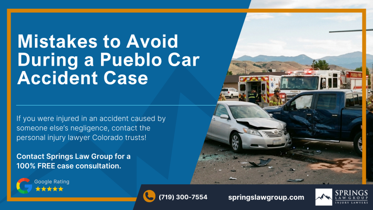 Speak with a Pueblo Attorney to Avoid Making Mistakes Following a Car Accident; Mistakes to Avoid During a Pueblo Car Accident Case
