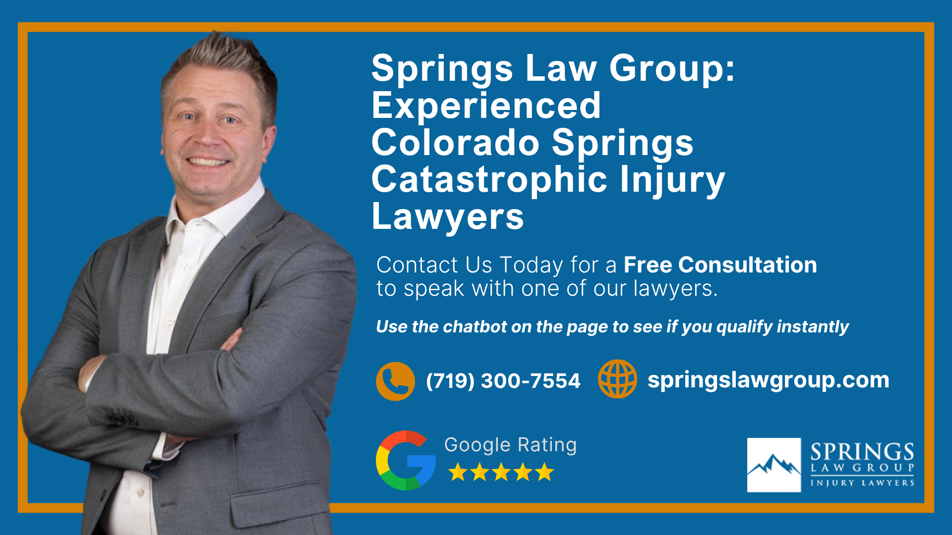 What Is a Catastrophic Injury Claim; Catastrophic Injuries Can Affect Your Health, Work, and Future; When Someone Else’s Negligence Causes Life-Changing Harm; Common Causes of Catastrophic Injuries; Common Types of Catastrophic Injuries; How Do You Prove a Catastrophic Injury Case; Evidence That Can Help Support Your Claim; Compensation Available in a Catastrophic Injury Claim; What If You Were Partly at Fault; How a Colorado Springs Catastrophic Injury Lawyer Can Help; Investigating the Cause of the Injury; Dealing With Insurance Companies; Calculating the Full Cost of Long-Term Recovery; Do You Have a Catastrophic Injury Case; Springs Law Group_ Experienced Colorado Springs Catastrophic Injury Lawyers