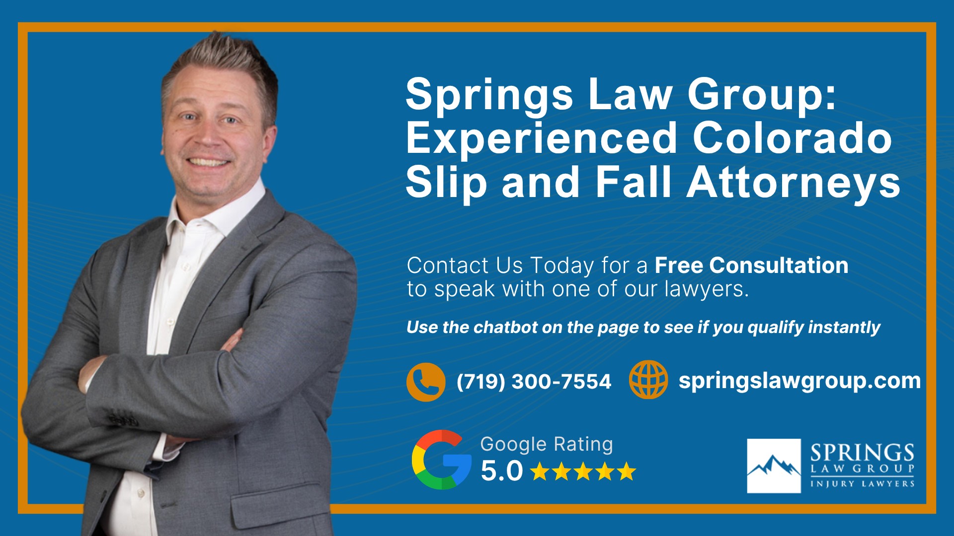 Meet Our Experienced Slip and Fall Attorneys; Christopher Nicolaysen_ Colorado Springs Slip and Fall Lawyer; What To Do After a Slip and Fall Accident in Colorado Springs, Colorado; Gather Evidence for a Slip and Fall Claim; Damages in a Slip and Fall Case; When Can You File a Slip and Fall Claim in Colorado; Who Can You Sue in a Slip and Fall Lawsuit; Steps of the Legal Process for Slip and Fall Cases Explained; Common Causes of Slip and Fall Accidents; Types of Slip and Fall Injuries; Do You Qualify for a Slip and Fall Accident Case; Springs Law Group_ Experienced Colorado Slip and Fall Attorneys