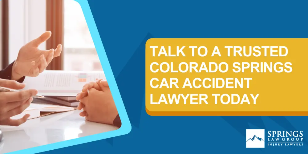 Colorado Springs CO Car Accident Lawyer; How A Colorado Springs Car Accident Lawyer Can Help; Talk To A Trusted Colorado Springs Car Accident Lawyer Today