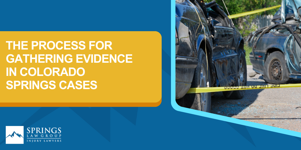 What Kinds Of Evidence Does A Lawyer Look For In An Auto Accident Claim; The Process For Gathering Evidence In Colorado Springs Cases