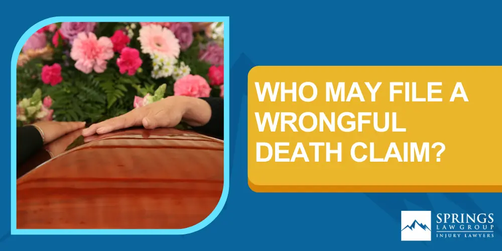 Colorado Springs Wrongful Death Lawyer; What Is A Wrongful Death Lawsuit; Who May File A Wrongful Death Claim