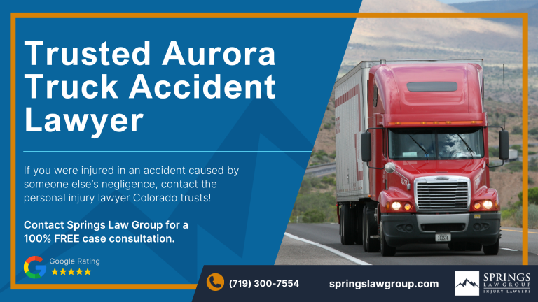Types Of Truck Accidents We Handle In Aurora, Colorado (CO); Common Causes Of Trucking Accidents In Aurora, Colorado (CO); Common Injuries Sustained In Aurora Truck Accidents; Liability In Trucking Accidents In Aurora, Colorado; Compensation Available In An Aurora Truck Accident Claim; Important Steps To Take After A Truck Accident In Aurora, Colorado (CO); Springs Law Group_ Truck Accident Lawyers In Aurora, Colorado (CO)