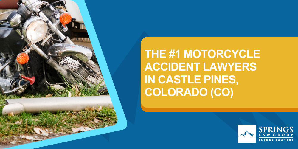 Hiring A Motorcycle Accident Lawyer In Castle Pines, Colorado (CO); Types Of Motorcycle Accidents In Castle Pines, Colorado (CO); Motorcycle Insurance Laws In Castle Pines, Colorado (CO); Navigating The Claims Process After A Motorcycle Accident In Castle Pines, Colorado (CO); Common Injuries Sustained In Castle Pines Motorcycle Accidents; How A Castle Pines Motorcycle Accident Lawyer Can Help; Springs Law Group_ The #1 Motorcycle Accident Lawyers In Castle Pines, Colorado (CO); Castle Pines Motorcycle Accident Lawyer