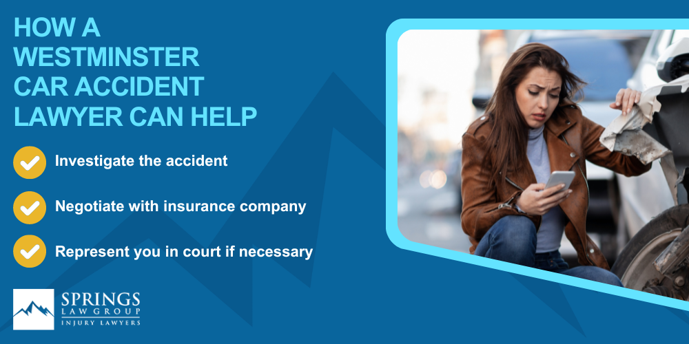 Why Hire a Westminster Car Accident Lawyer; Types of Car Accident Claims in Westminster, Colorado (CO); Understanding Negligence in Westminster Car Accidents; What To Do After A Car Accident In Westminster; Compensation and Damages in a Car Accident Claim in Westminster, Colorado (CO); How A WestminsterCar Accident Lawyer Can Help