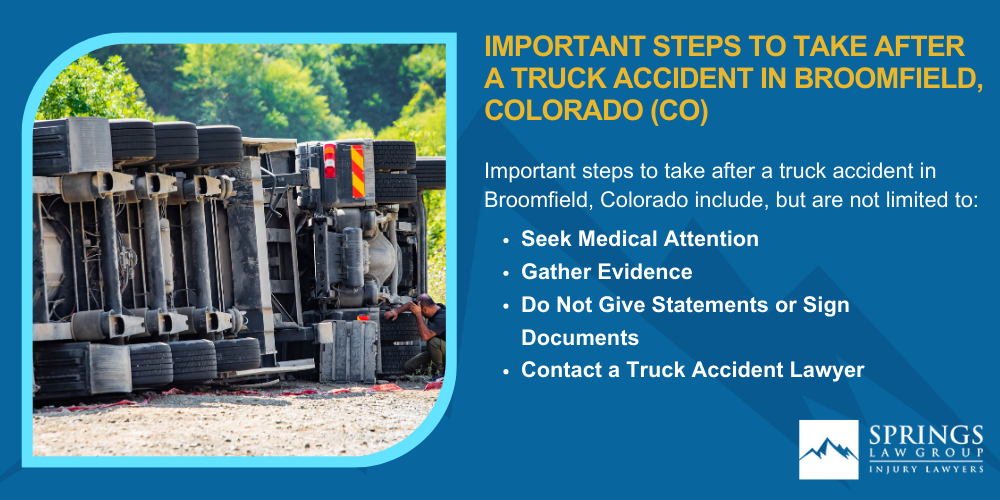 Types Of Truck Accidents We Handle In Broomfield, Colorado (CO); Common Causes Of Trucking Accidents In Broomfield, Colorado (CO); Common Injuries Sustained In Broomfield Truck Accidents; Liability In Trucking Accidents In Broomfield, Colorado; Compensation Available In A Broomfield Truck Accident Claim; Important Steps To Take After A Truck Accident In Broomfield, Colorado (CO)