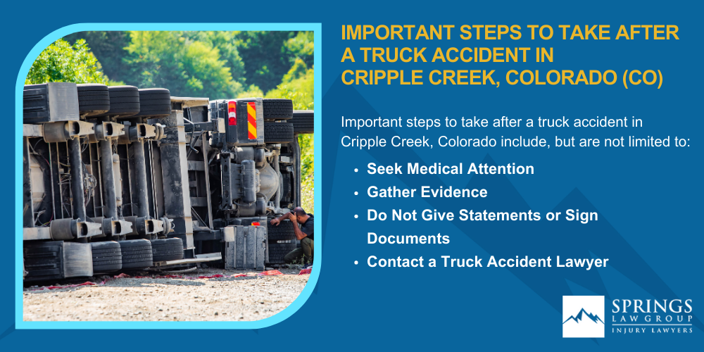 Types Of Truck Accidents We Handle In Cripple Creek, Colorado (CO); Common Causes Of Trucking Accidents In Cripple Creek, Colorado (CO); Common Injuries Sustained In Cripple Creek Truck Accidents; Liability In Trucking Accidents In Cripple Creek, Colorado; Compensation Available In A Cripple Creek Truck Accident Claim; Important Steps To Take After A Truck Accident In Cripple Creek, Colorado (CO)