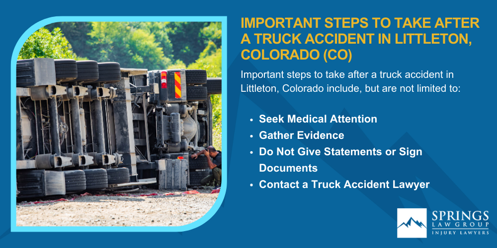Types Of Truck Accidents We Handle In Littleton, Colorado (CO); Common Causes Of Trucking Accidents In Littleton, Colorado (CO); Common Injuries Sustained In Littleton Truck Accidents; Liability In Trucking Accidents In Littleton, Colorado; Compensation Available In A Littleton Truck Accident Claim; Important Steps To Take After A Truck Accident In Littleton, Colorado (CO)