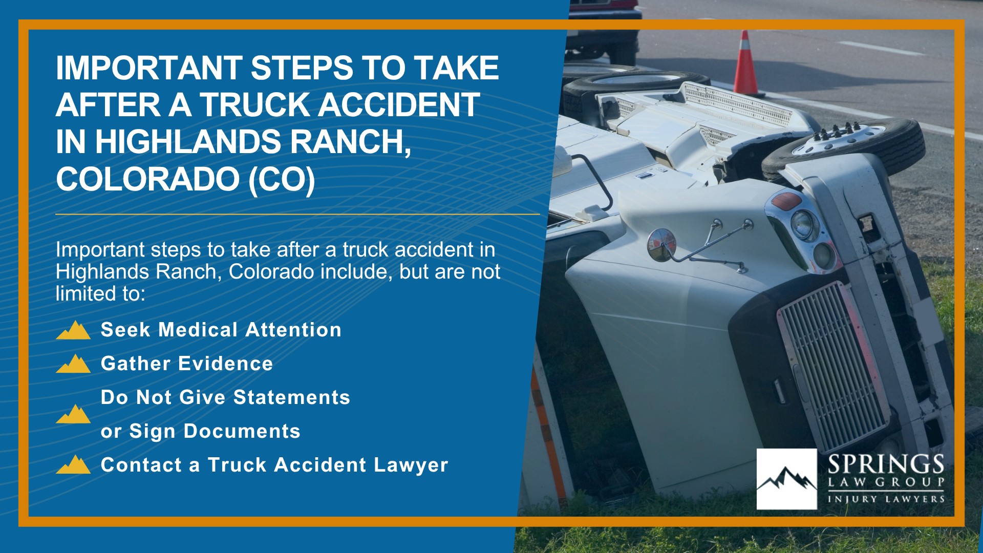 Types of Truck Accidents We Handle in Highlands Ranch, Colorado (CO); Common Causes of Trucking Accidents in Highlands Ranch, Colorado (CO); Common Injuries Sustained in Highlands Ranch Truck Accidents; Liability in Trucking Accidents in Highlands Ranch, Colorado; Compensation Available in a Highlands Ranch Truck Accident Claim; Important Steps to Take After a Truck Accident in Highlands Ranch, Colorado (CO)