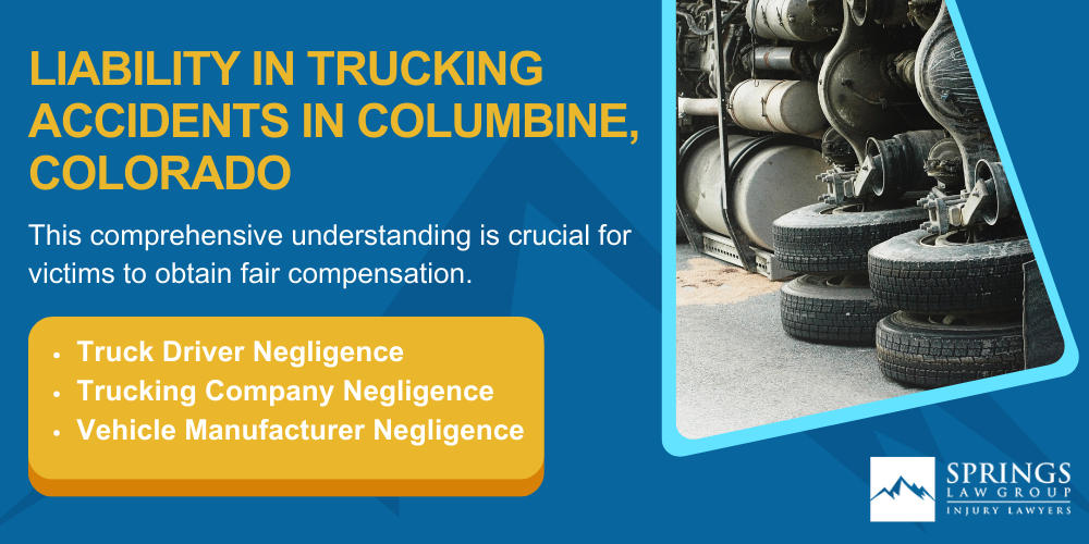 Types Of Truck Accidents We Handle In Columbine, Colorado (CO); Common Causes Of Trucking Accidents In Columbine, Colorado (CO); Common Injuries Sustained In Columbine Truck Accidents; Liability In Trucking Accidents In Columbine, Colorado