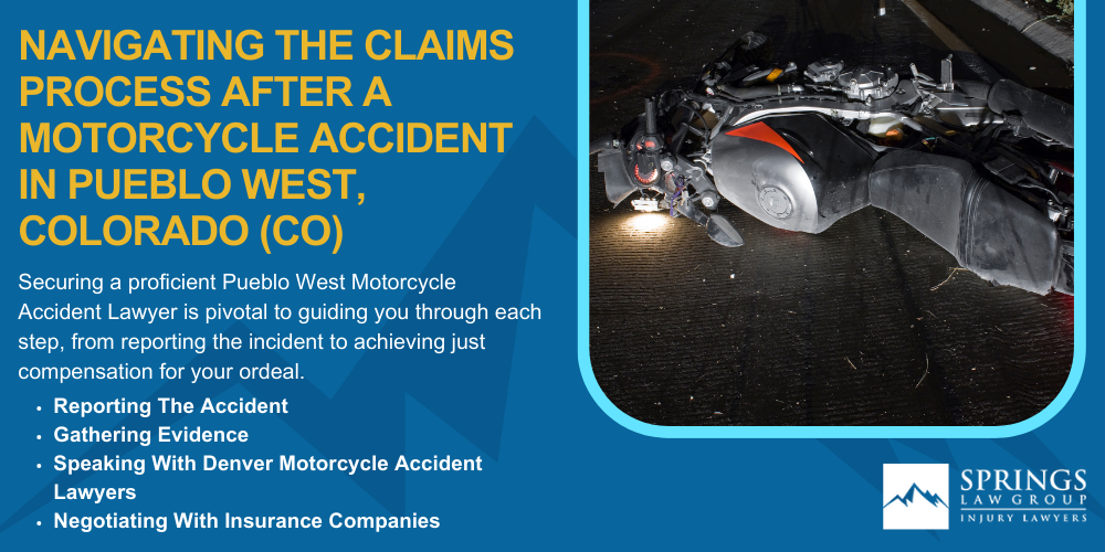 Hiring A Motorcycle Accident Lawyer In Pueblo West Colorado (CO); Types Of Motorcycle Accidents In Pueblo West, Colorado (CO); Types Of Motorcycle Accidents In Pueblo West, Colorado (CO); Motorcycle Insurance Laws In Pueblo West, Colorado (CO); Navigating The Claims Process After A Motorcycle Accident In Pueblo West, Colorado (CO)