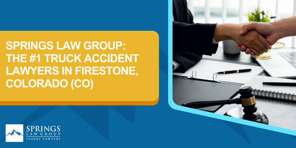 Types Of Truck Accidents We Handle In Firestone, Colorado (CO); Common Causes Of Trucking Accidents In Firestone, Colorado (CO); Common Injuries Sustained In Firestone Truck Accidents; Liability In Trucking Accidents In Firestone, Colorado; Compensation Available In A Firestone Truck Accident Claim; Important Steps To Take After A Truck Accident In Firestone, Colorado (CO); Springs Law Group_ The #1 Truck Accident Lawyers In Firestone, Colorado (CO)