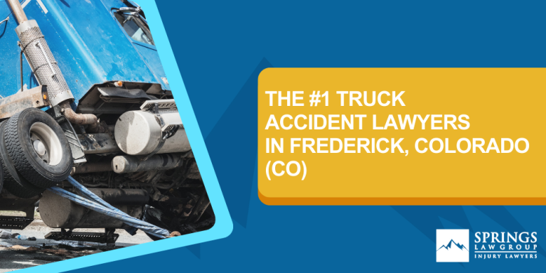 Types Of Truck Accidents We Handle In Frederick, Colorado (CO); Common Causes Of Trucking Accidents In Frederick, Colorado (CO); Common Injuries Sustained In Frederick Truck Accidents; Liability In Trucking Accidents In Frederick, Colorado; Compensation Available In A Frederick Truck Accident Claim; Important Steps To Take After A Truck Accident In Frederick, Colorado (CO); Springs Law Group_ The #1 Truck Accident Lawyers In Frederick, Colorado (CO); The #1 Truck Accident Lawyers In Frederick, Colorado (CO)