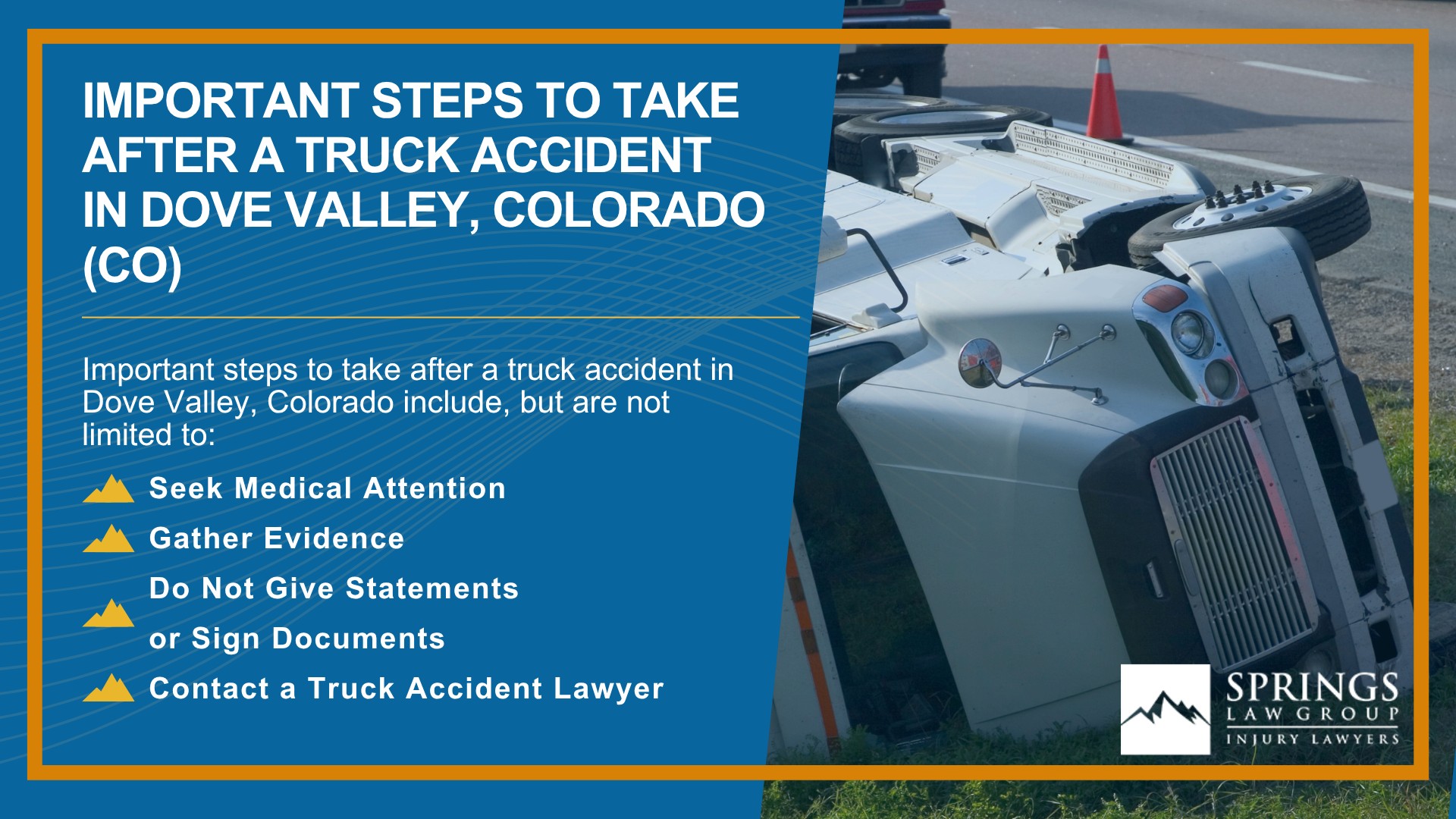 Types of Truck Accidents We Handle in Dove Valley, Colorado (CO); Common Causes of Trucking Accidents in Dove Valley, Colorado (CO); Common Injuries Sustained in Dove Valley Truck Accidents; Liability in Trucking Accidents in Dove Valley, Colorado; Compensation Available in a Dove Valley Truck Accident Claim; Important Steps to Take After a Truck Accident in Dove Valley, Colorado (CO)