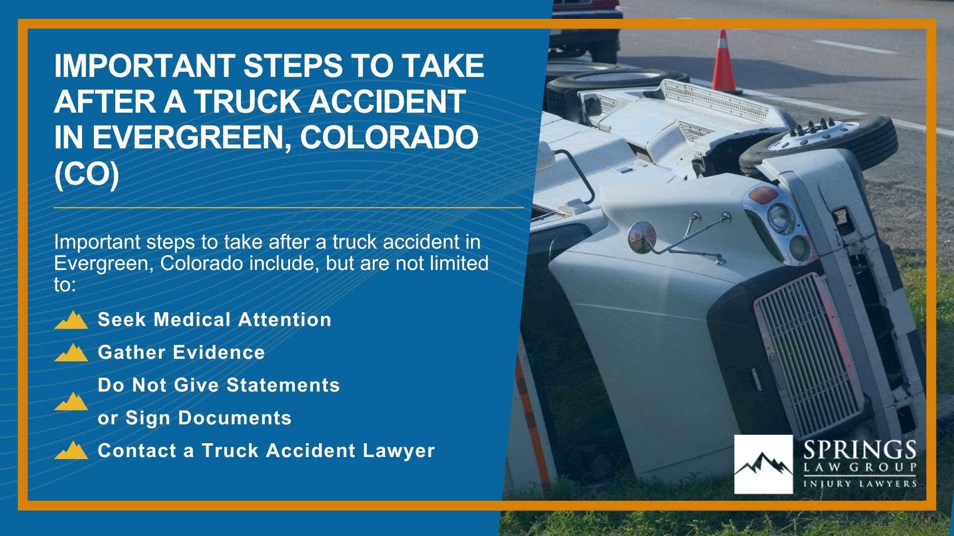 Types of Truck Accidents We Handle in Evergreen, Colorado (CO); Common Causes of Trucking Accidents in Evergreen, Colorado (CO); Common Injuries Sustained in Evergreen Truck Accidents; Liability in Trucking Accidents in Evergreen, Colorado; Compensation Available in an Evergreen Truck Accident Claim; Important Steps to Take After a Truck Accident in Evergreen, Colorado (CO)