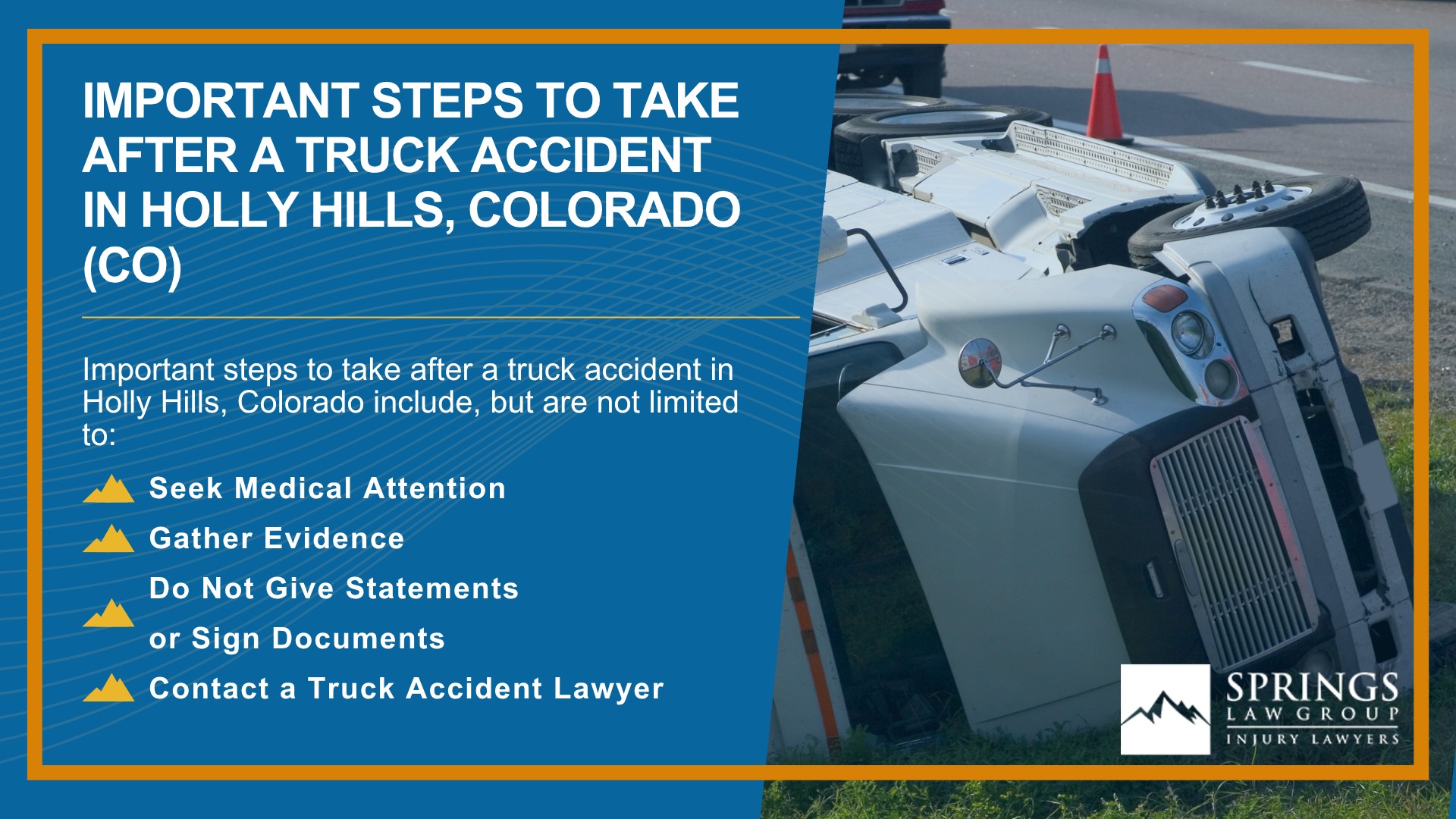Types of Truck Accidents We Handle in Holly Hills, Colorado (CO); Common Causes of Trucking Accidents in Holly Hills, Colorado (CO); Common Injuries Sustained in Holly Hills Truck Accidents; Liability in Trucking Accidents in Holly Hills, Colorado; Compensation Available in a Holly Hills Truck Accident Claim; Important Steps to Take After a Truck Accident in Holly Hills, Colorado (CO)