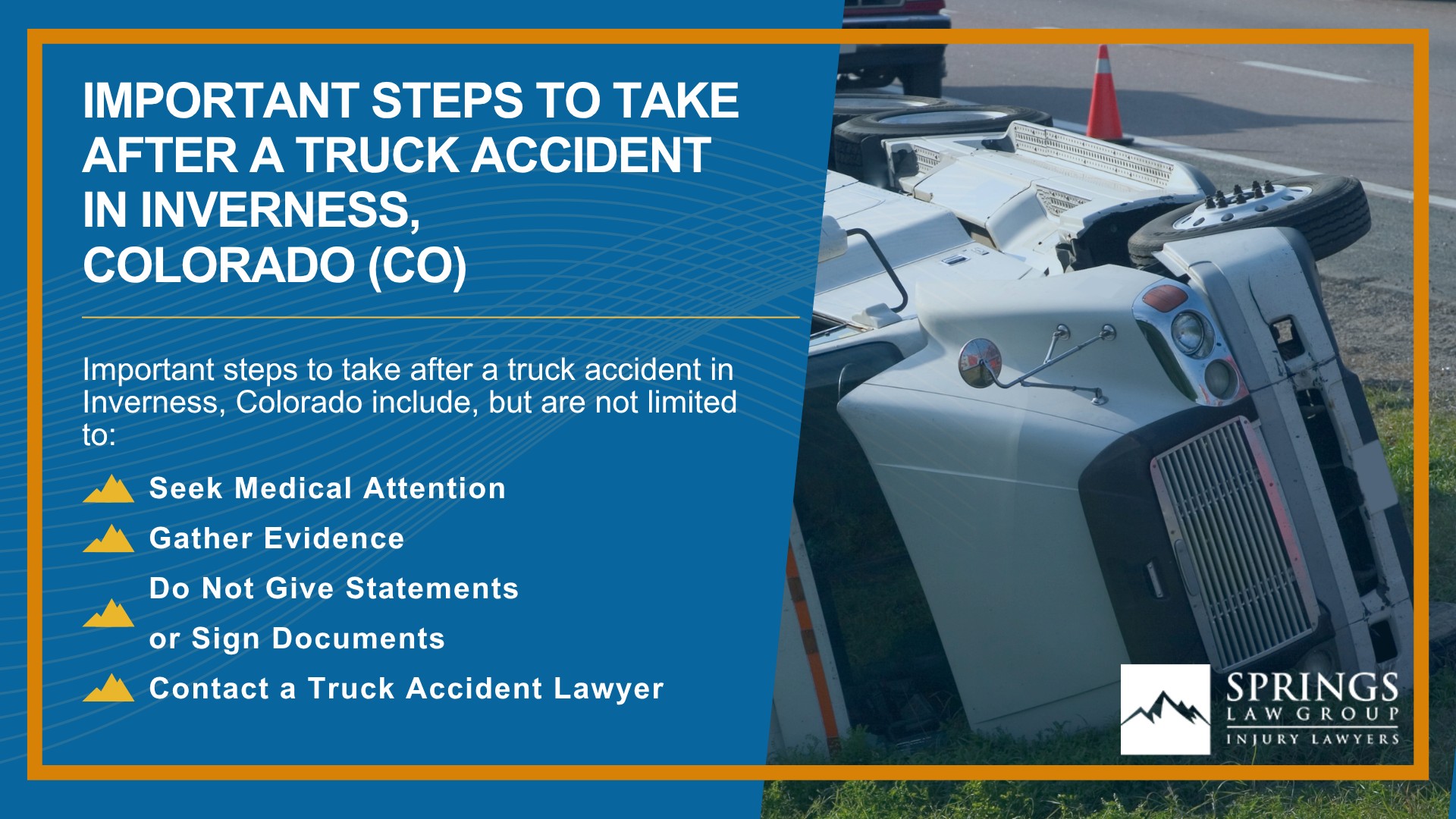 Types of Truck Accidents We Handle in Inverness, Colorado (CO); Common Causes of Trucking Accidents in Inverness, Colorado (CO); Common Injuries Sustained in Inverness Truck Accidents; Liability in Trucking Accidents in Inverness, Colorado; Compensation Available in an Inverness Truck Accident Claim; Important Steps to Take After a Truck Accident in Inverness, Colorado (CO)