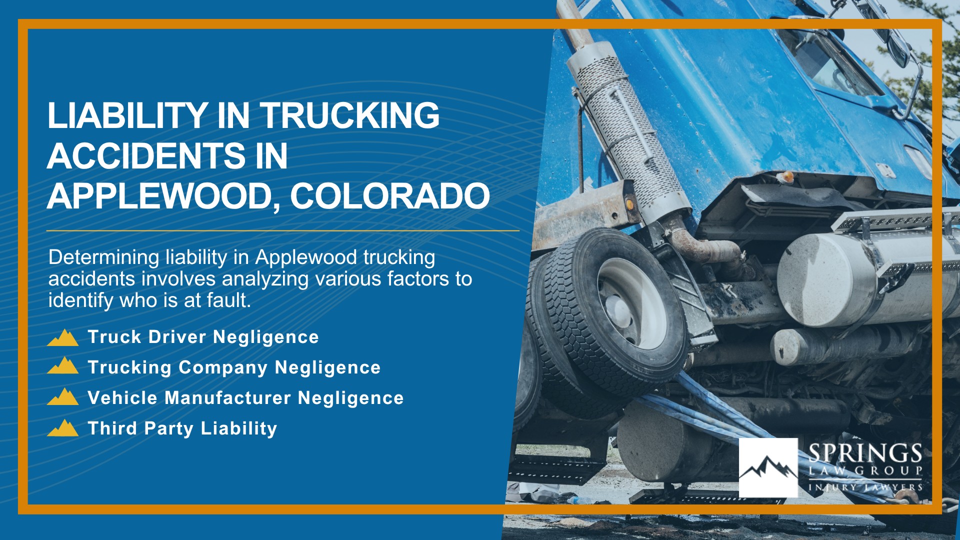 Types of Truck Accidents We Handle in Applewood, Colorado (CO); Common Causes of Trucking Accidents in Applewood, Colorado (CO); Common Injuries Sustained in Applewood Truck Accidents; Liability in Trucking Accidents in Applewood, Colorado