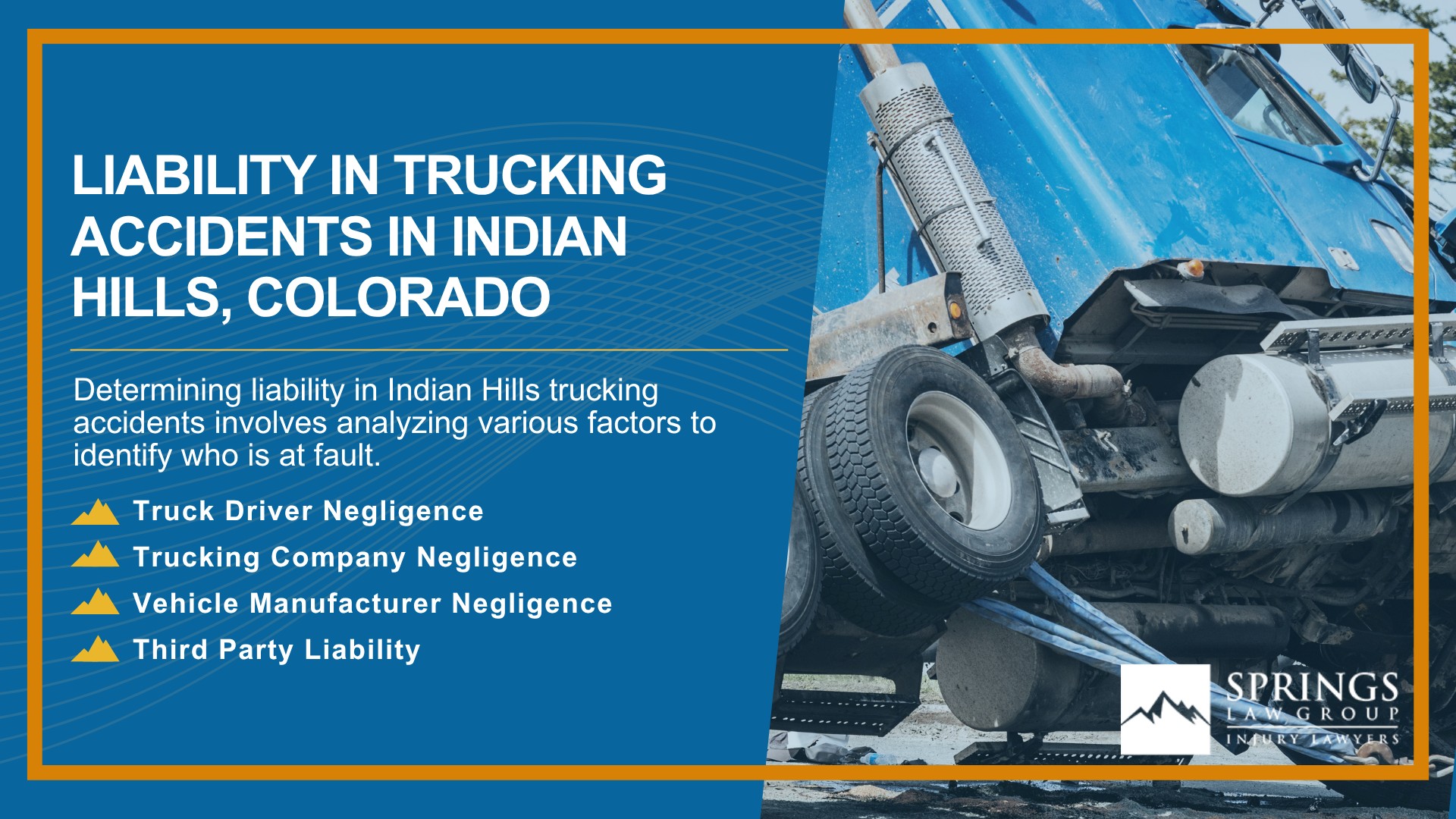 Types of Truck Accidents We Handle in Indian Hills, Colorado (CO); Common Causes of Trucking Accidents in Indian Hills, Colorado (CO); Common Injuries Sustained in Indian Hills Truck Accidents; Liability in Trucking Accidents in Indian Hills, Colorado