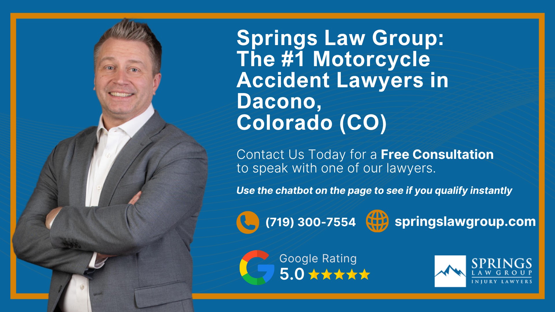 Types of Motorcycle Accidents in Dacono, Colorado (CO); Hiring a Motorcycle Accident Lawyer in Dacono, Colorado (CO); Motorcycle Insurance Laws in Dacono, Colorado (CO); Common Injuries Sustained in Dacono Motorcycle Accidents; How a Dacono Motorcycle Accident Lawyer Can Help; Springs Law Group_ The #1 Motorcycle Accident Lawyers in Dacono, Colorado (CO)