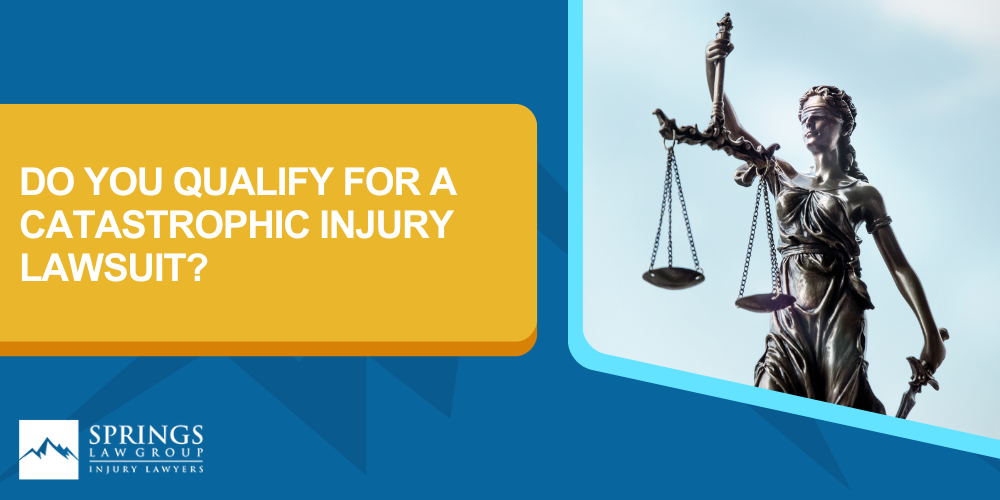 How Do Catastrophic Injuries Occur; Common Catastrophic Injuries; The Legal Process for a Catastrophic Injury Lawsuit in Colorado; Can Family Members File on Behalf of an Injured Person; Do You Qualify for a Catastrophic Injury Lawsuit