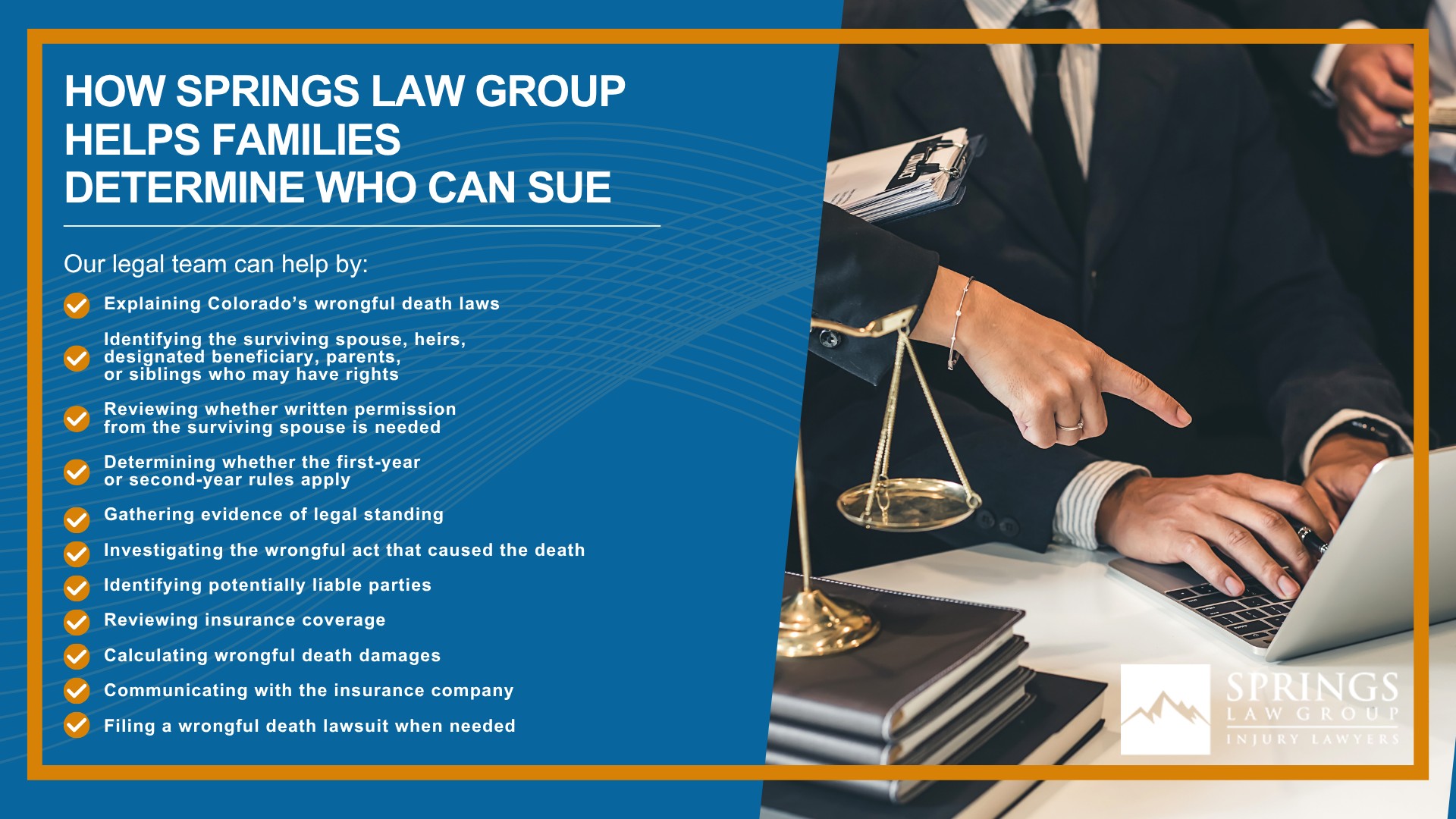 What Is a Colorado Wrongful Death Claim; Who Is Eligible to File a Wrongful Death Lawsuit in Colorado; The Surviving Spouse’s Right to File a Wrongful Death Claim; The Role of a Designated Beneficiary in a Wrongful Death Case; How Eligible Parties Are Established in a Wrongful Death Claim; Common Mistakes Families Should Avoid; How Springs Law Group Helps Families Determine Who Can Sue